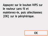 Écran Bouton poussoir : Appuyez sur le bouton WPS sur le routeur sans fil et maintenez-le, puis sélectionnez OK sur le périphérique